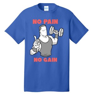 No Pain No Gain For Weightlifters Funny Gift Tall T-Shirt