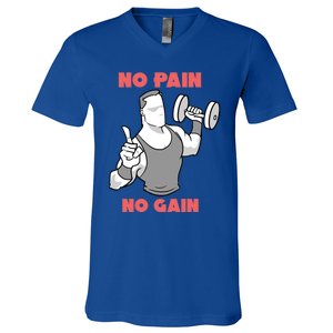 No Pain No Gain For Weightlifters Funny Gift V-Neck T-Shirt