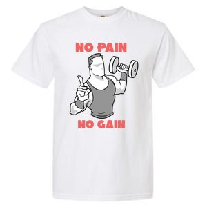 No Pain No Gain For Weightlifters Funny Gift Garment-Dyed Heavyweight T-Shirt