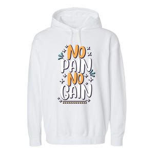 No Pain No Gain Gift Garment-Dyed Fleece Hoodie