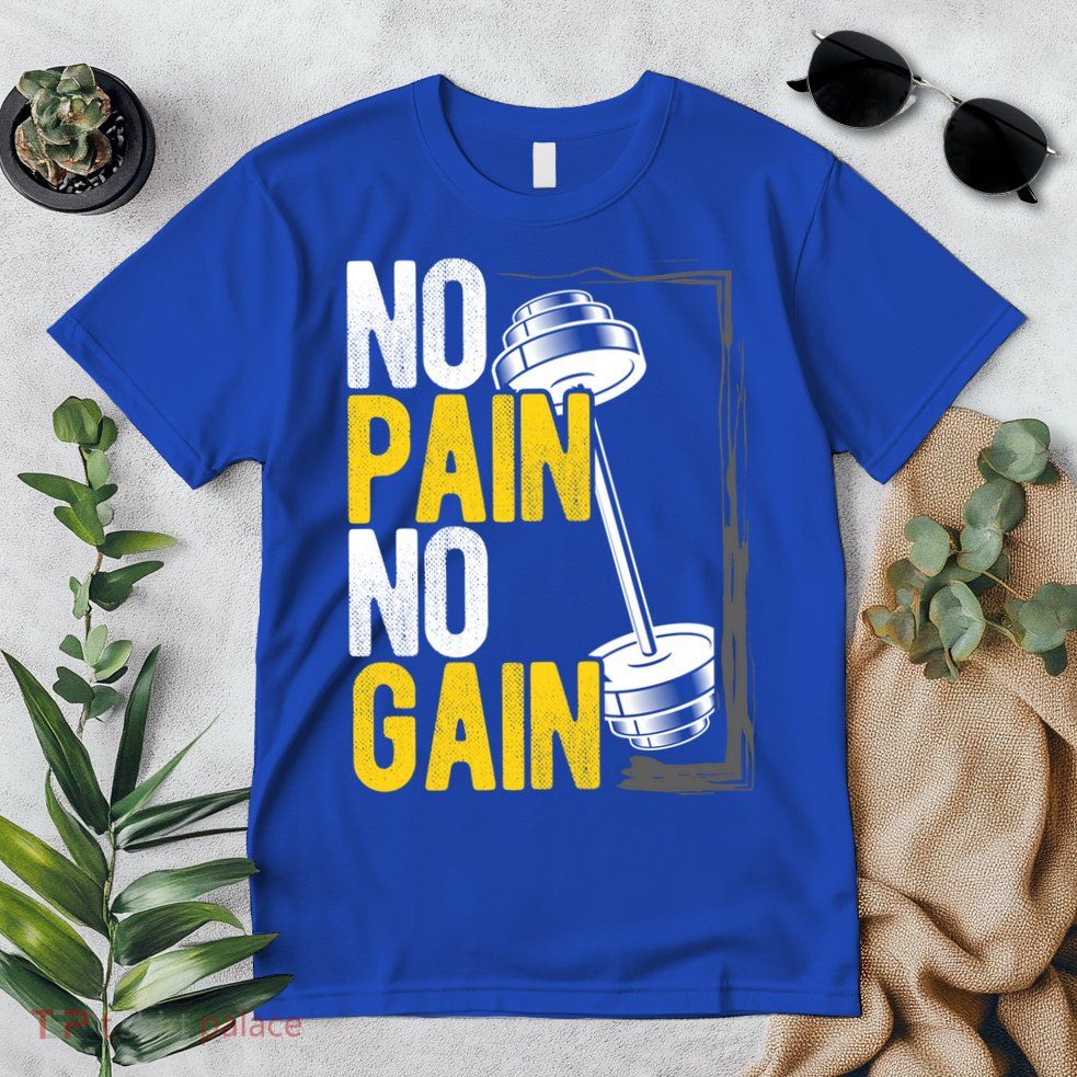 No Pain No Gain Workout Gym Lifting Gift Premium T-Shirt