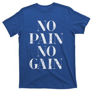 No Pain No Gain Gym Fitness Slogan Gift T-Shirt