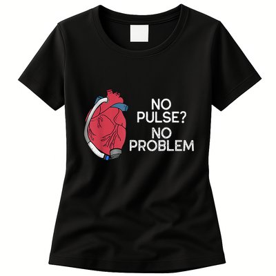 No Pulse No Problem Heartmate Lvad Heart Cvicu Womens T-Shirt