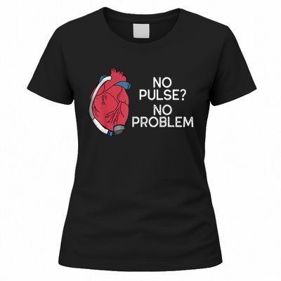 No Pulse No Problem Heartmate Lvad Heart Cvicu Women's T-Shirt