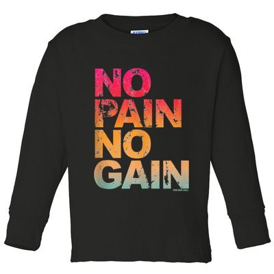No Pain No Gain Motivation Workout Gym Toddler Long Sleeve Shirt