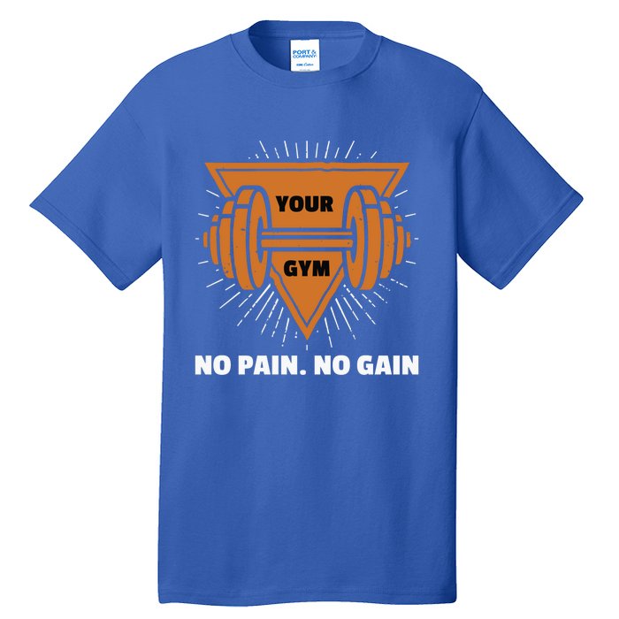 No Pain No Gain Gym Workout Exercise Gift Tall T-Shirt