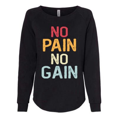 No Pain No Gain Gym Workout Fitness Training Gift Womens California Wash Sweatshirt