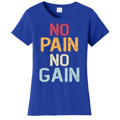 No Pain No Gain Gym Workout Fitness Training Gift Women's T-Shirt