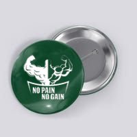 No Pain No Gain Button