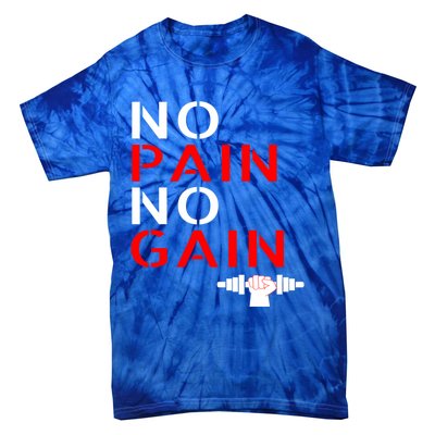 No Pain No Gain Cool Gift Motivation Gym Sweafunny Gift Tie-Dye T-Shirt