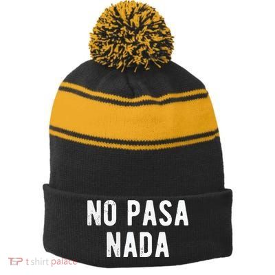 No Pasa Nada Spanish Funny Spanish Speaker Gift Stripe Pom Pom Beanie