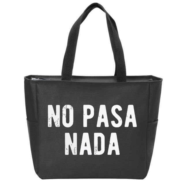 No Pasa Nada Spanish Funny Spanish Speaker Gift Zip Tote Bag