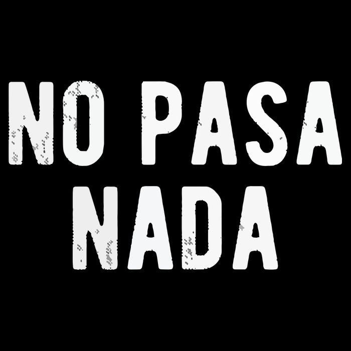 No Pasa Nada Spanish Funny Spanish Speaker Gift Zip Tote Bag