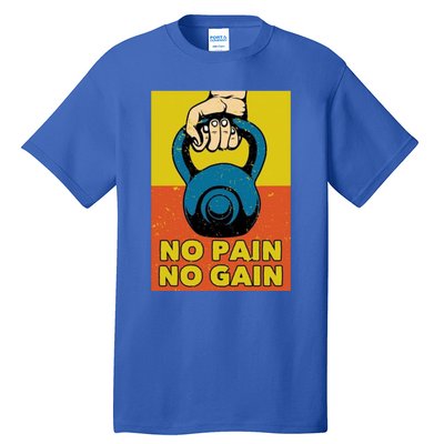 No Pain No Gain Meaningful Gift Never Stop Training Cool Gift Tall T-Shirt