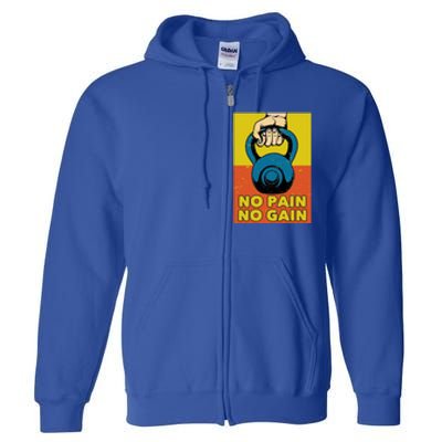 No Pain No Gain Meaningful Gift Never Stop Training Cool Gift Full Zip Hoodie