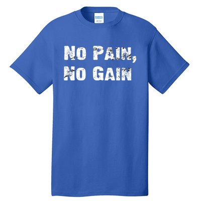 No Pain No Gain Success Mindset Gift Tall T-Shirt