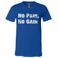 No Pain No Gain Success Mindset Gift V-Neck T-Shirt