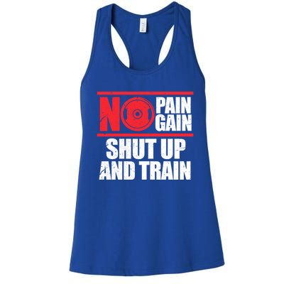 No Pain No Gain Shut Up And Train Bodybuilding Gym Workout Gift Women's Racerback Tank