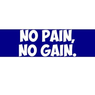 No Pain No Gain Gift Bumper Sticker