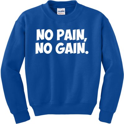 No Pain No Gain Gift Kids Sweatshirt