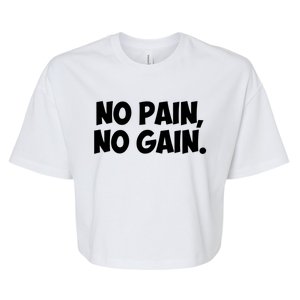 No Pain No Gain Gift Bella+Canvas Jersey Crop Tee