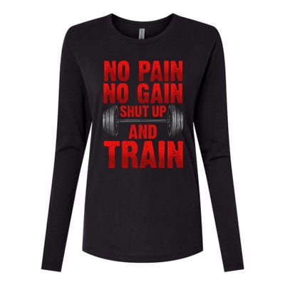 No Pain No Gain Shut Up And Train Workout Fitness Bodybuild Gift Womens Cotton Relaxed Long Sleeve T-Shirt