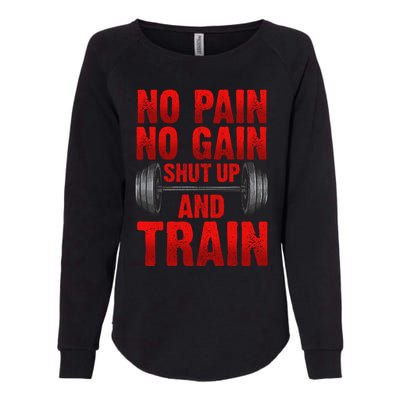 No Pain No Gain Shut Up And Train Workout Fitness Bodybuild Gift Womens California Wash Sweatshirt