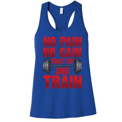 No Pain No Gain Shut Up And Train Workout Fitness Bodybuild Gift Women's Racerback Tank