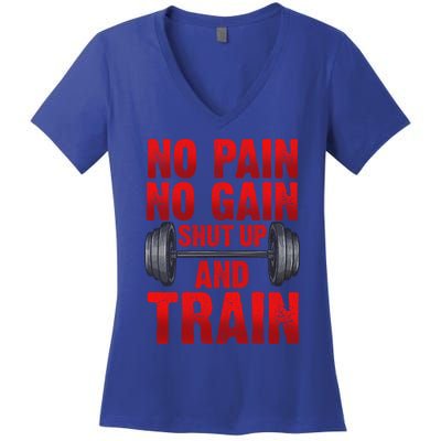 No Pain No Gain Shut Up And Train Workout Fitness Bodybuild Gift Women's V-Neck T-Shirt