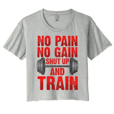 No Pain No Gain Shut Up And Train Workout Fitness Bodybuild Gift Women's Crop Top Tee