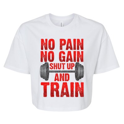 No Pain No Gain Shut Up And Train Workout Fitness Bodybuild Gift Bella+Canvas Jersey Crop Tee