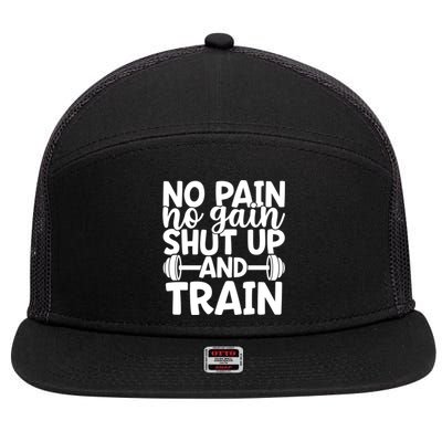 No Pain No Gain Shut Up And Train Gym Workout Motivational Cool Gift 7 Panel Mesh Trucker Snapback Hat