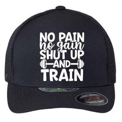 No Pain No Gain Shut Up And Train Gym Workout Motivational Cool Gift Flexfit Unipanel Trucker Cap