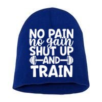 No Pain No Gain Shut Up And Train Gym Workout Motivational Cool Gift Short Acrylic Beanie