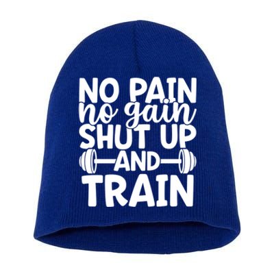 No Pain No Gain Shut Up And Train Gym Workout Motivational Cool Gift Short Acrylic Beanie