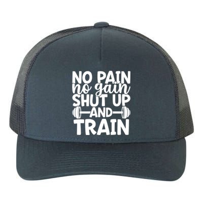 No Pain No Gain Shut Up And Train Gym Workout Motivational Cool Gift Yupoong Adult 5-Panel Trucker Hat