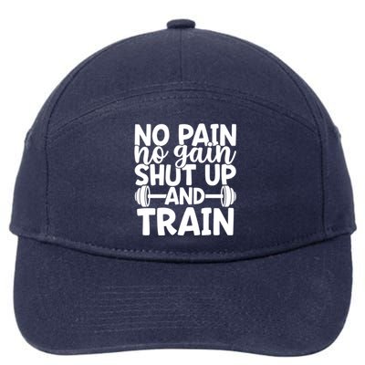 No Pain No Gain Shut Up And Train Gym Workout Motivational Cool Gift 7-Panel Snapback Hat