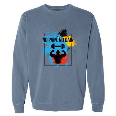 No Pain No Gain Funny Gift Garment-Dyed Sweatshirt