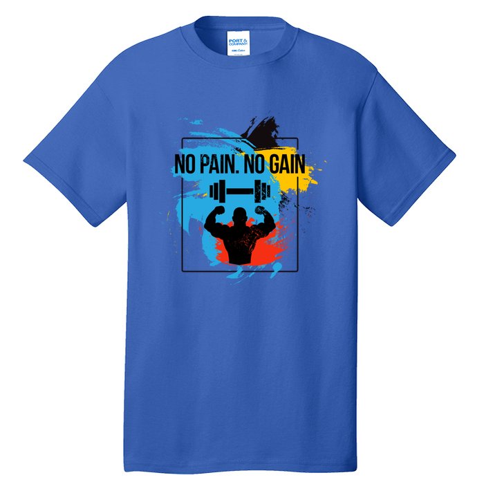 No Pain No Gain Funny Gift Tall T-Shirt