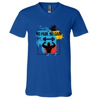 No Pain No Gain Funny Gift V-Neck T-Shirt