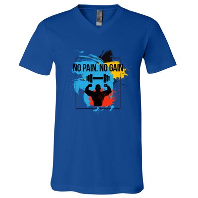 No Pain No Gain Funny Gift V-Neck T-Shirt