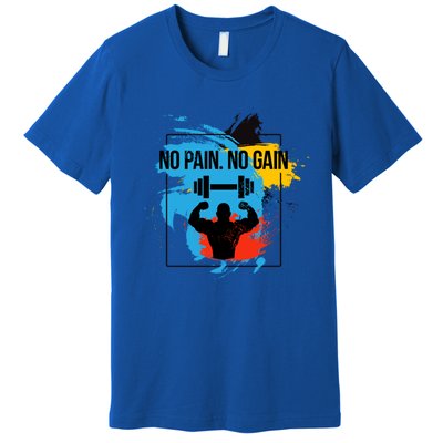 No Pain No Gain Funny Gift Premium T-Shirt