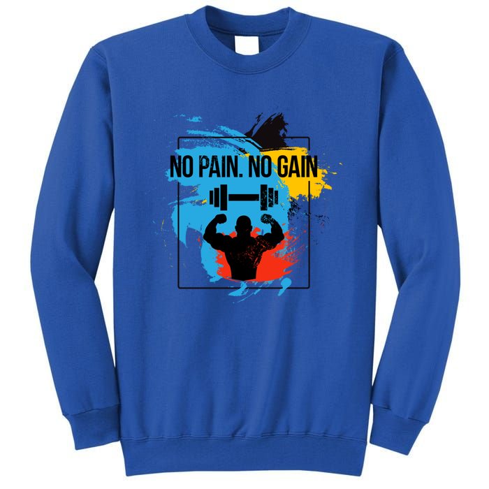 No Pain No Gain Funny Gift Tall Sweatshirt