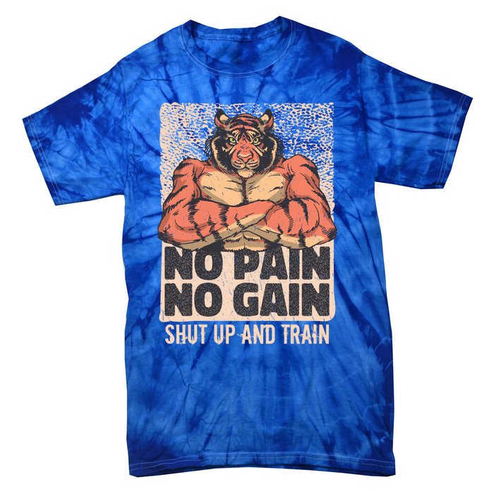 No Pain No Gain Shut Up And Train Funny Gym Motivation Cool Gift Tie-Dye T-Shirt