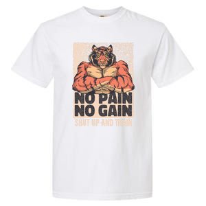 No Pain No Gain Shut Up And Train Funny Gym Motivation Cool Gift Garment-Dyed Heavyweight T-Shirt