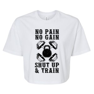 No Pain No Gain Shut Up And Train Gym Motivation Gift Bella+Canvas Jersey Crop Tee