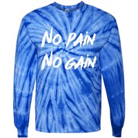 No Pain No Gain Design For Those Who Lo Workout Gift Tie-Dye Long Sleeve Shirt