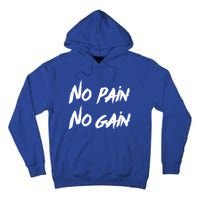 No Pain No Gain Design For Those Who Lo Workout Gift Tall Hoodie