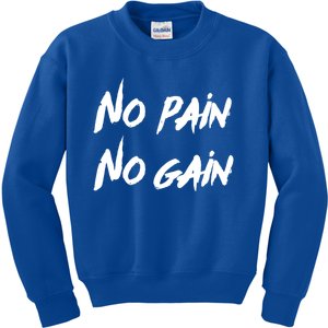 No Pain No Gain Design For Those Who Lo Workout Gift Kids Sweatshirt