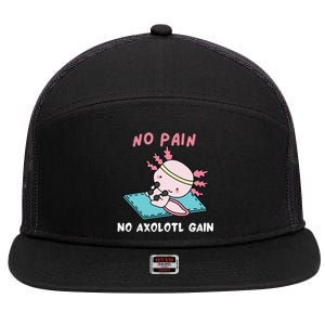 No Pain No Axolotl Gain Cute Axolotl Workout Fitness Lover 7 Panel Mesh Trucker Snapback Hat